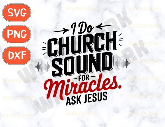I Do Church Sound for Miracles Ask Jesus Graphic for T-Shirt Designs