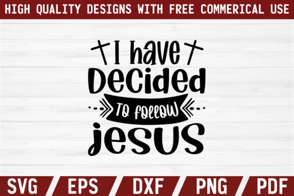 I Have Decided to Follow Jesus Craft SVG for T-Shirt Designs & Marketing Graphics