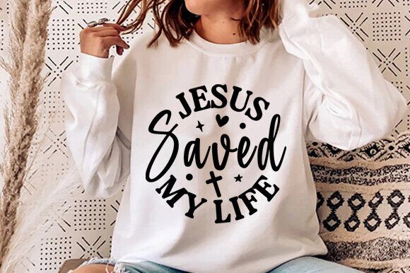 Jesus Saved My Life SVG PNG, Christian Graphics for T-Shirt Designs