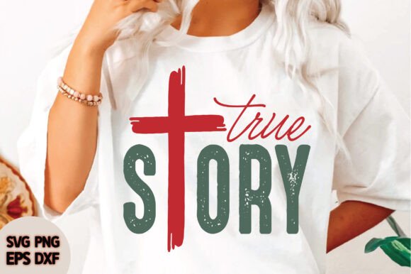 True Story Christian Christmas SVG PNG: Graphics for T-Shirt Designs That Build Brand Connection